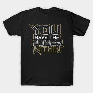 You Have The Power Within Motivational Quotes T-Shirt